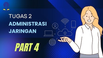 Tugas 2 Administrasi Jaringan (Part 4) | UT