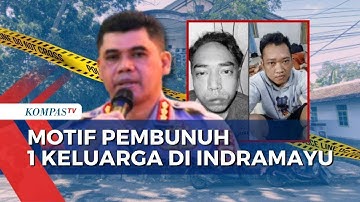 Dendam Jadi Motif Pelaku Bunuh Satu Keluarga di Indramayu