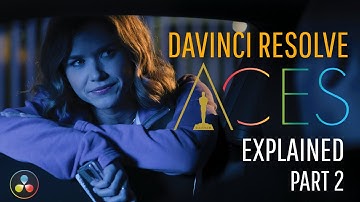 ACES Explained, Part 2