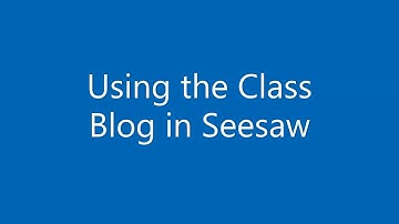 Using the Class Blog in Seesaw