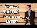 Should a pastor make his own living? (1 Thess. 2:9, 2 Thess. 3:8-9)