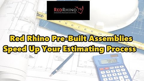 Red Rhino pre-built assemblies speed up your estimating process.