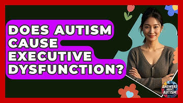 Does Autism Cause Executive Dysfunction? - Answers About Autism