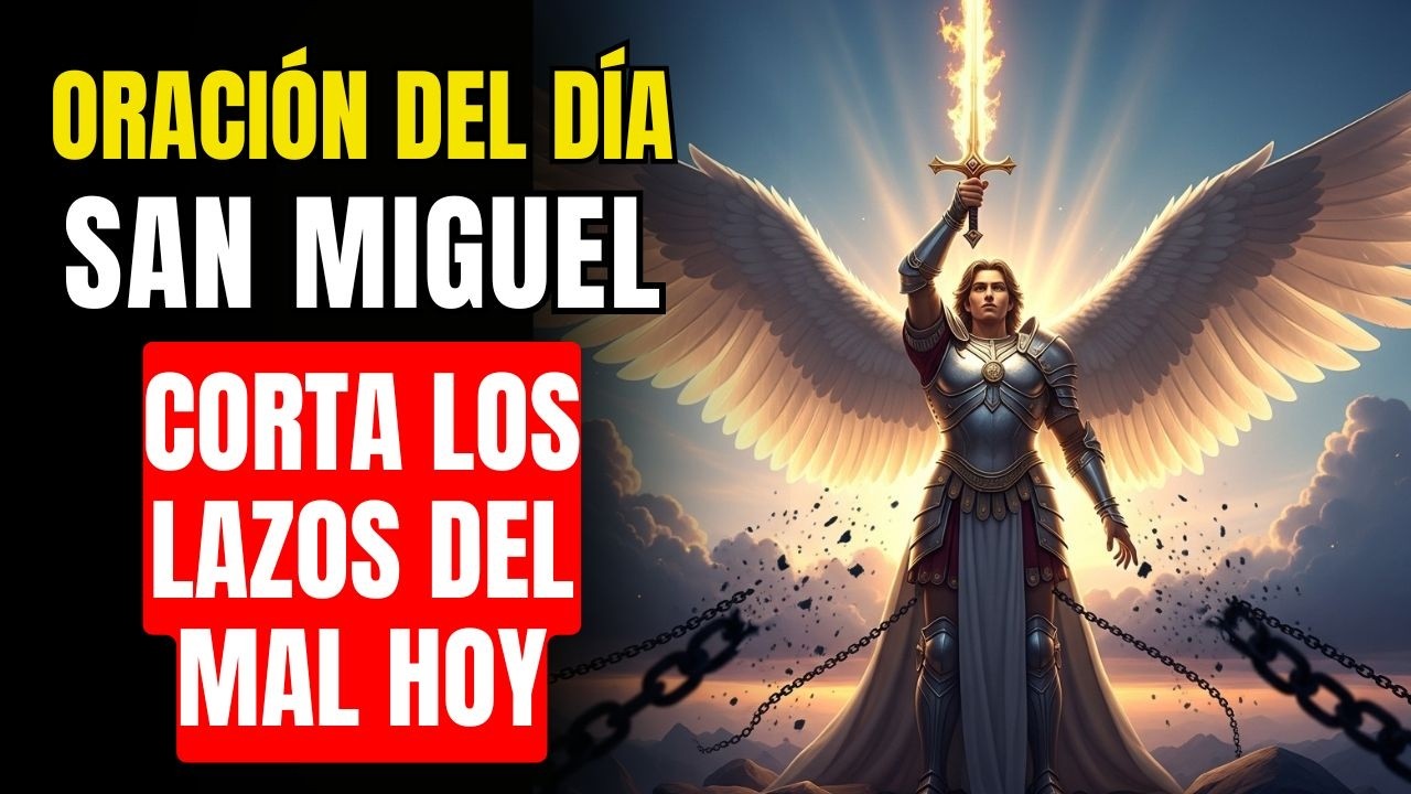 Oración PODEROSA a San Miguel Arcángel para CORTAR Lazos con el Mal y la Envidia — Escúchala Hoy