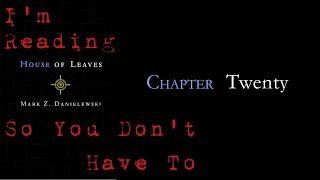 I’m Reading House of Leaves So You Don’t Have To: Chapter 20