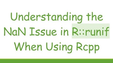 Understanding the NaN Issue in R::runif When Using Rcpp