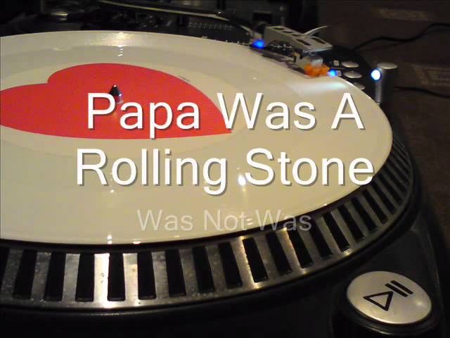 Papa Was A Rolling Stone  Was not Was class=