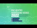 ENCUENTRO HIDRÓGENO VERDE 2022