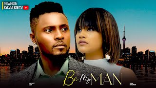 BE MY MAN - MAURICE SAM, SARIAN MARTIN,SHINE ROSEMAN NIGERIAN MOVIE