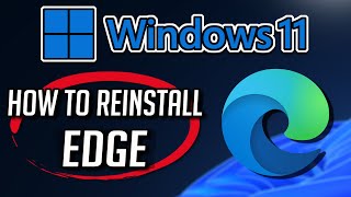 how to remove and reinstall microsoft edge in windows 11 [2024 tutorial]