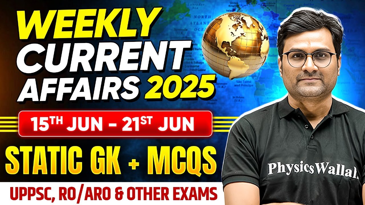 Weekly Current Affairs 2025 | 15-21 June | Static GK+MCQs | UPPSC & RO ...