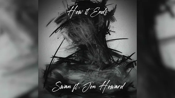 Swan ft. Jon Howard - How it ends