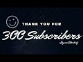 300 Subscribers Special!