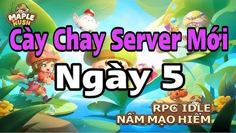 Cày Chay Server Mới (Ngày 5) - Series Hướng Dẫn Newbie - Nấm Lùn Tiến Lên