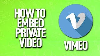 How To Embed Private Video In Vimeo Tutorial