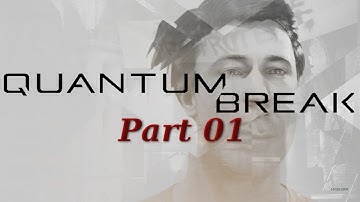Quantum Break - Part 1 - Fracture in Time