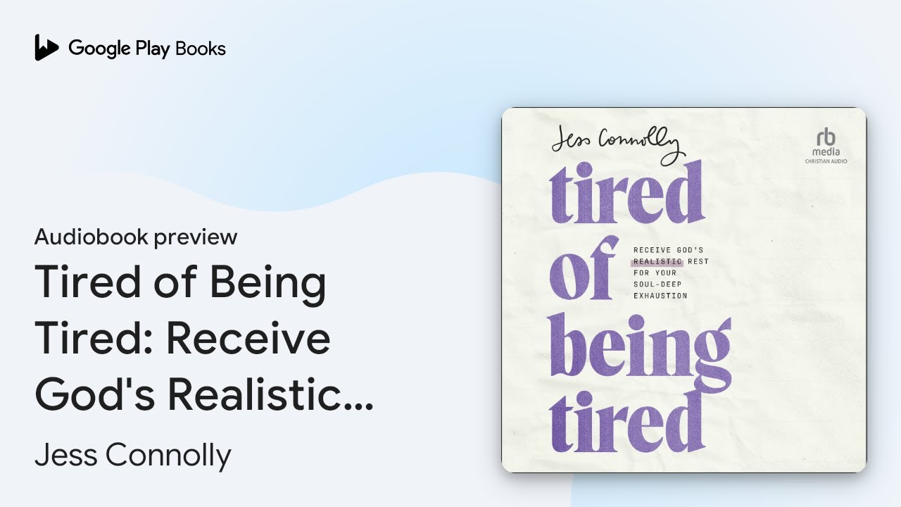 Tired of Being Tired: Receive God's Realistic… by Jess Connolly · Audiobook preview