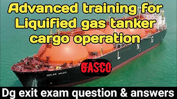 GASCO- Advanced training for liquified gas tanker cargo operation!!Exit exam question & answers