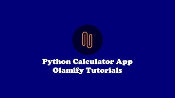 Creating a Calculator App in Python | Olamify Tutorials