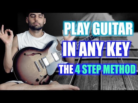 how-to-play-guitar-in-any-key---4-steps-to-guitar-neck-mastery