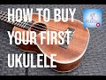 How To Buy Your First Ukulele - Got A Ukulele Beginners Guides