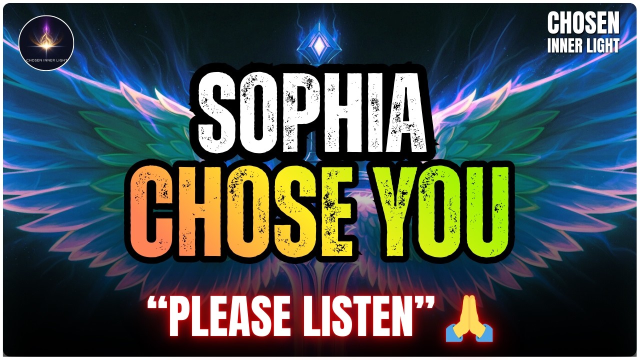 Chosen One: SOPHIA Chose YOU ‼️🙏 If You're Seeing This, You're Ready!