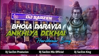 Dj SarZen Haridwaar Song ✅Bhola Daravla Ankhlya Dekhal ✅Tapori Vibration Mix ✅Dj SarZen