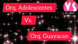 MIX ORQ. ADOLESCENTE VS. ORQ. GUAYACAN 2021 DJ. LIROY by Christian liroy 14,197 views 3 years ago 35 minutes