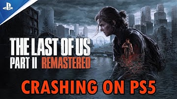 How To Fix The Last of Us Part II Remastered Crashing/Crashes at Startup Error on PS5