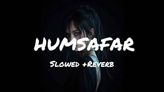 Humsafar _ slowed + Reverb _ saiyaara