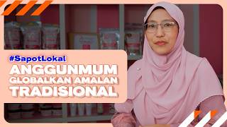 SapotLokal l Anggunmum Globalkan Amalan Tradisional