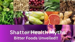 Shatter Health Myths: Bitter Foods Unveiled