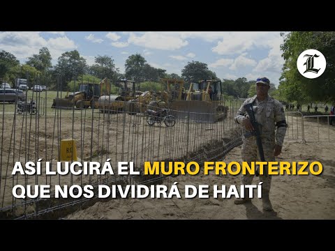 Así lucirá el muro fronterizo que dividirá a Haití y a República Dominicana