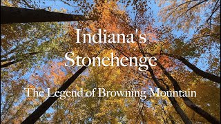 Indiana’s Stonehenge: The Legend of Browning Mountain (Elkinsville, Indiana)