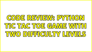 Code Review: Python Tic Tac Toe game with two difficulty levels (2 Solutions!!)