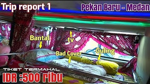 NAIK BUS RASA HOTEL, BUS TERMEWAH DI LINTAS PEKAN BARU - MEDAN || Tiket termahal