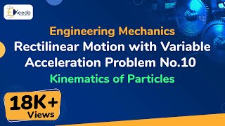 Rectilinear Motion with Variable Acceleration Problem No.10 - Kinematics of Particles