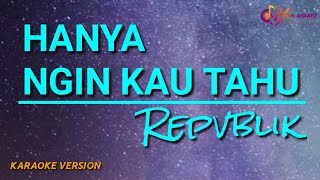 Hanya Ingin Kau Tahu - Repvblik (Karaoke Version) | No Vocal (Lirik Berjalan)