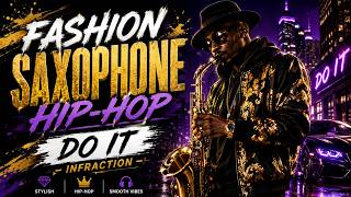 Download lagu Fashion Saxophone Hip-Hop | Do It – Infraction