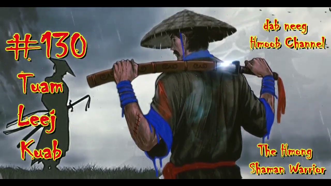 Tuam Leej Kuab The Hmong Shaman Warrior ( Part 130 ) 07/7/2021