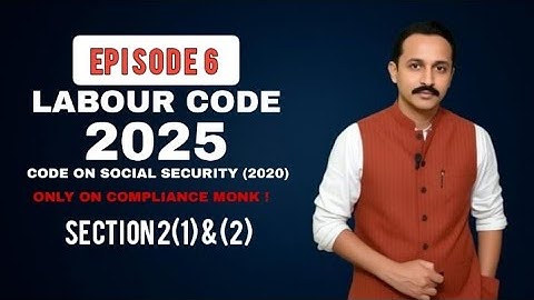 Labour Code 2025 | Episode 6 | Code on Social Security 2020 | Section 2(1) & (2) Definitions