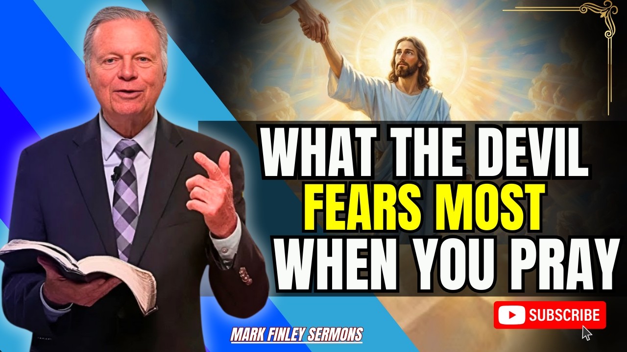 Mark Finley Sermons - What the Devil Fears Most When You Pray