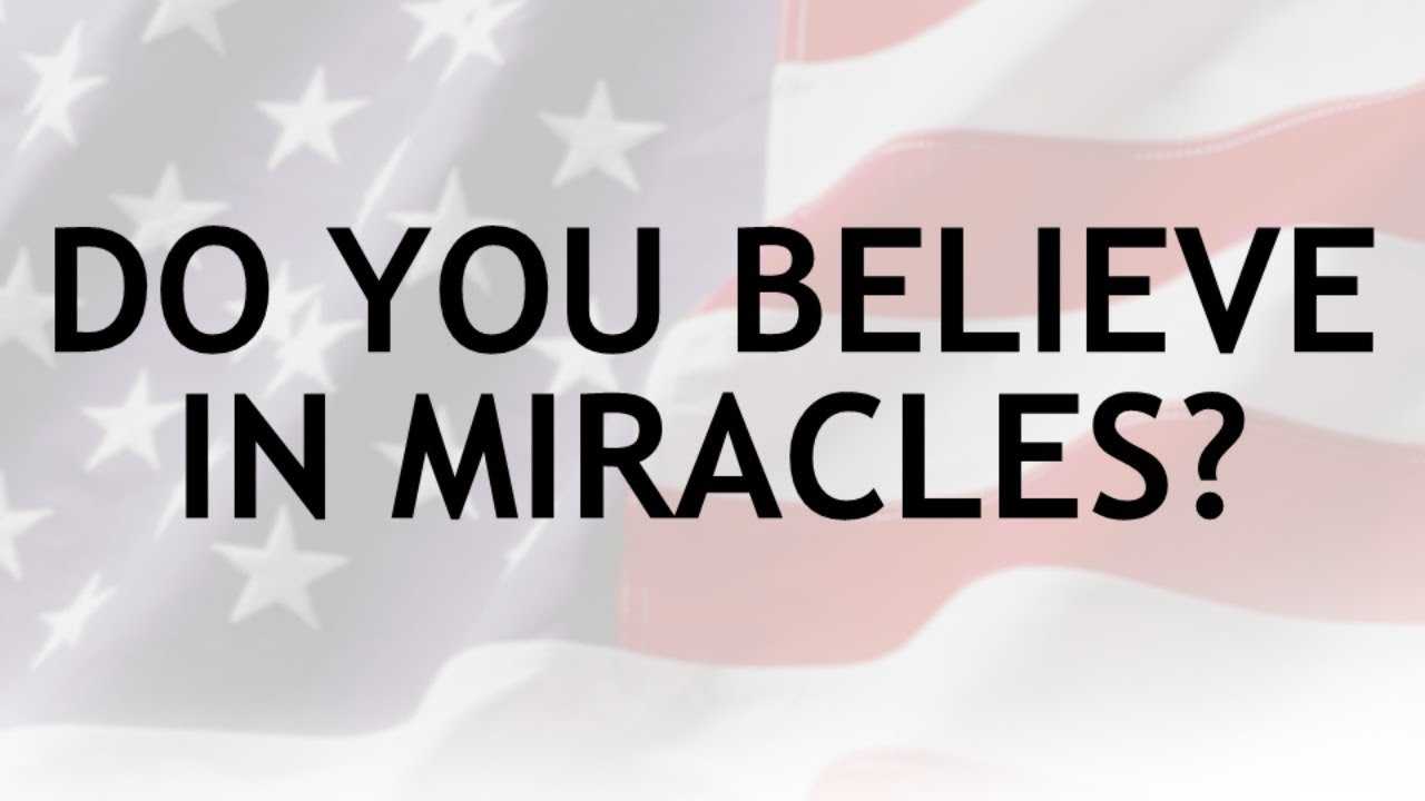 Do You Believe In Miracles YouTube