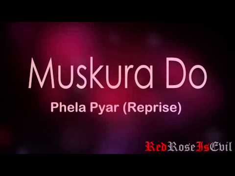 Muskura Do - Phela Pyar (Reprise) Navya