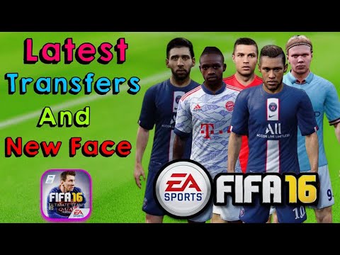 FIFA 16 Mobile | Latest Transfers & New Face Update | Latest Squads FIFA 16 | New Transfer FIFA 16