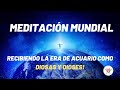 Meditación Mundial - (Recibiendo la ERA DE ACUARIO) 🧘🏻‍♀️🌌🌈🌬