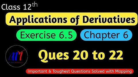 Chapter 6  Exercise 6.5 (Ques 20 to 22) Application of Derivatives Class 12 Maths | NCERT Solutions