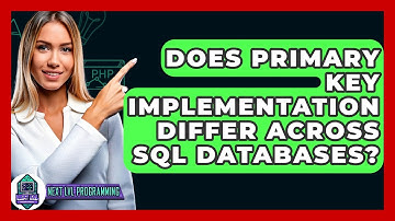 Does Primary Key Implementation Differ Across SQL Databases? - Next LVL Programming
