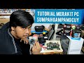 TUTORIAL CARA RAKIT PC LENGKAP