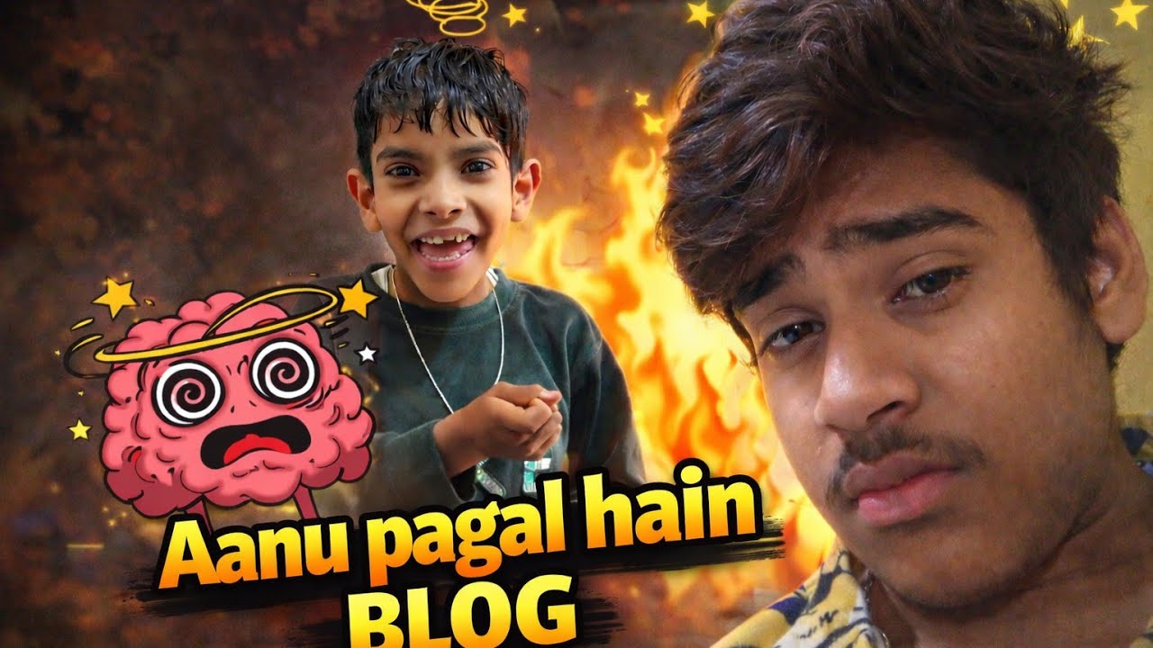 Aaj toh aanu pagal ho gaya blogs 